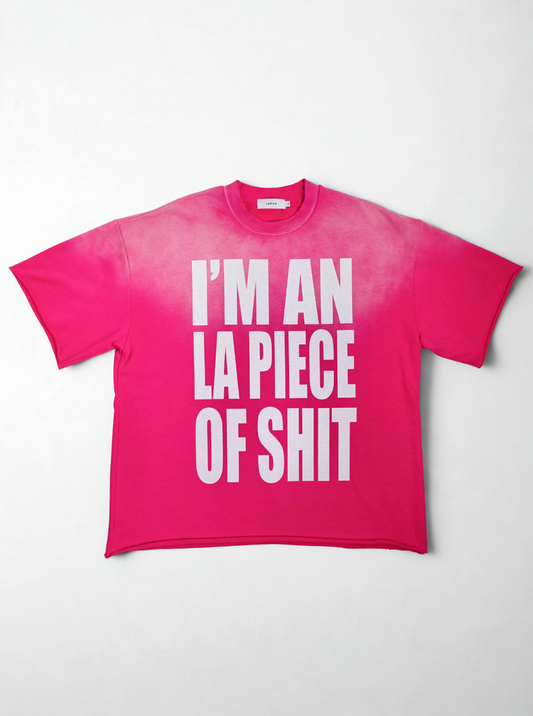 "I'M AN LA PIECE OF SHIT" Malibu Pink
